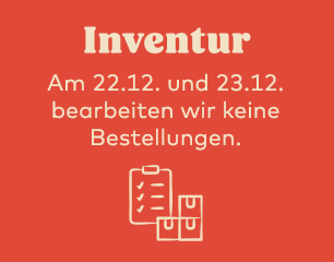 Inventur - am 22.12. und 23.12. bearbeiten wir keine Bestellungen